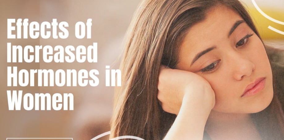 HEffects of Increased Hormones in Women and Understanding Hormonal Imbalance