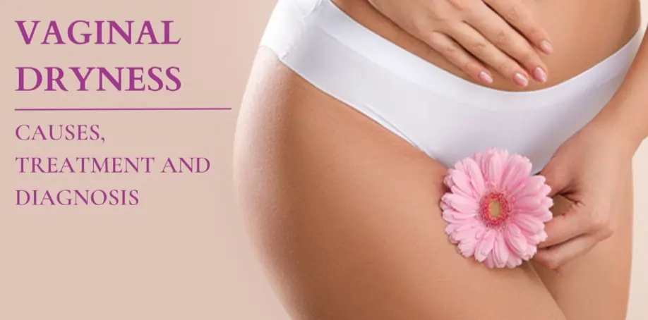 Vaginal Dryness Causes, Treatment and Diagnosis
